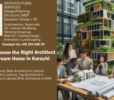 How to Choose the Right Architect for Your Dream Home in Karachi