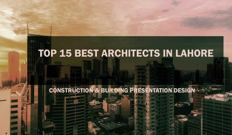 TOP 15 ARCHITECTS IN LAHORE
